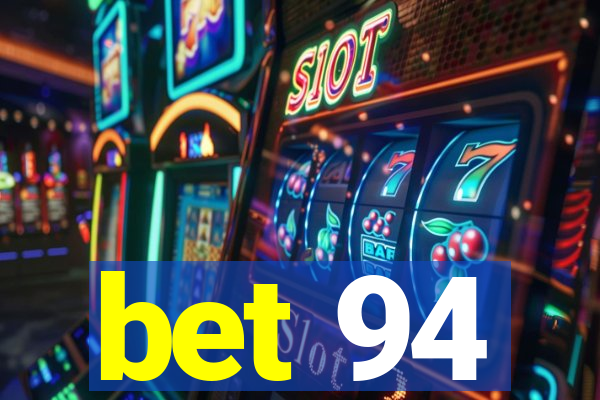 bet 94